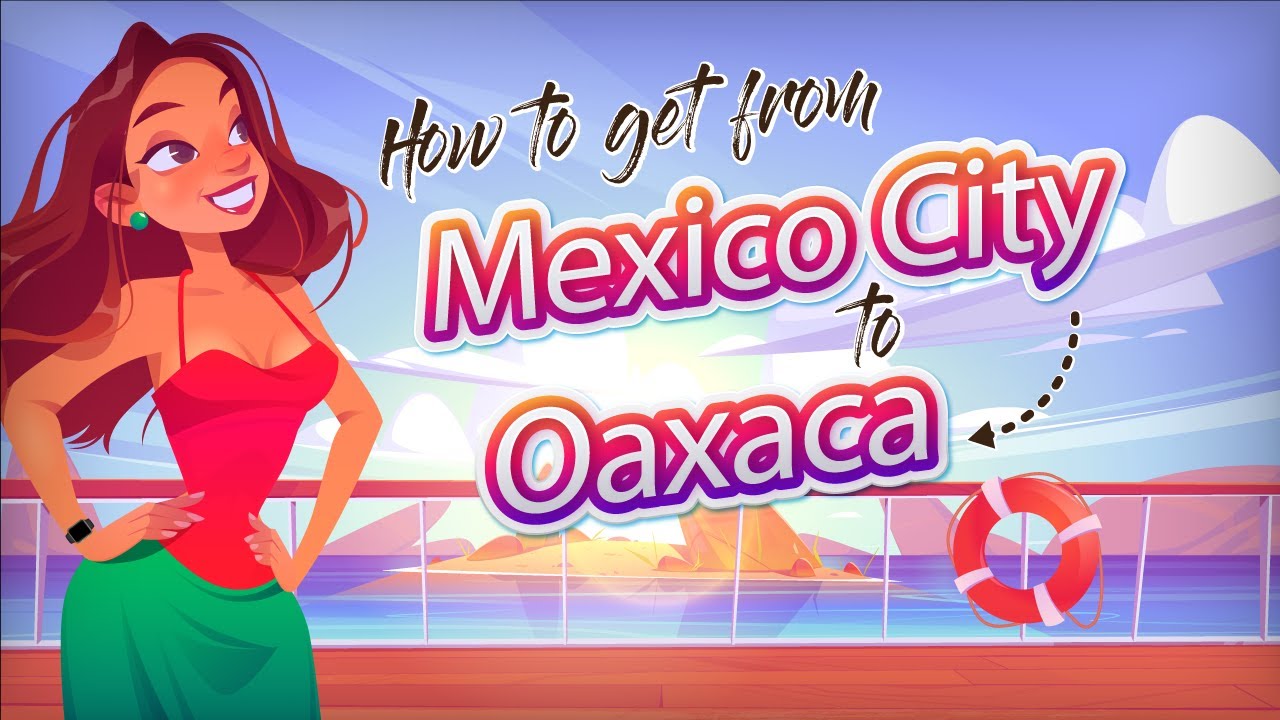 how to get from mexico city to oaxaca