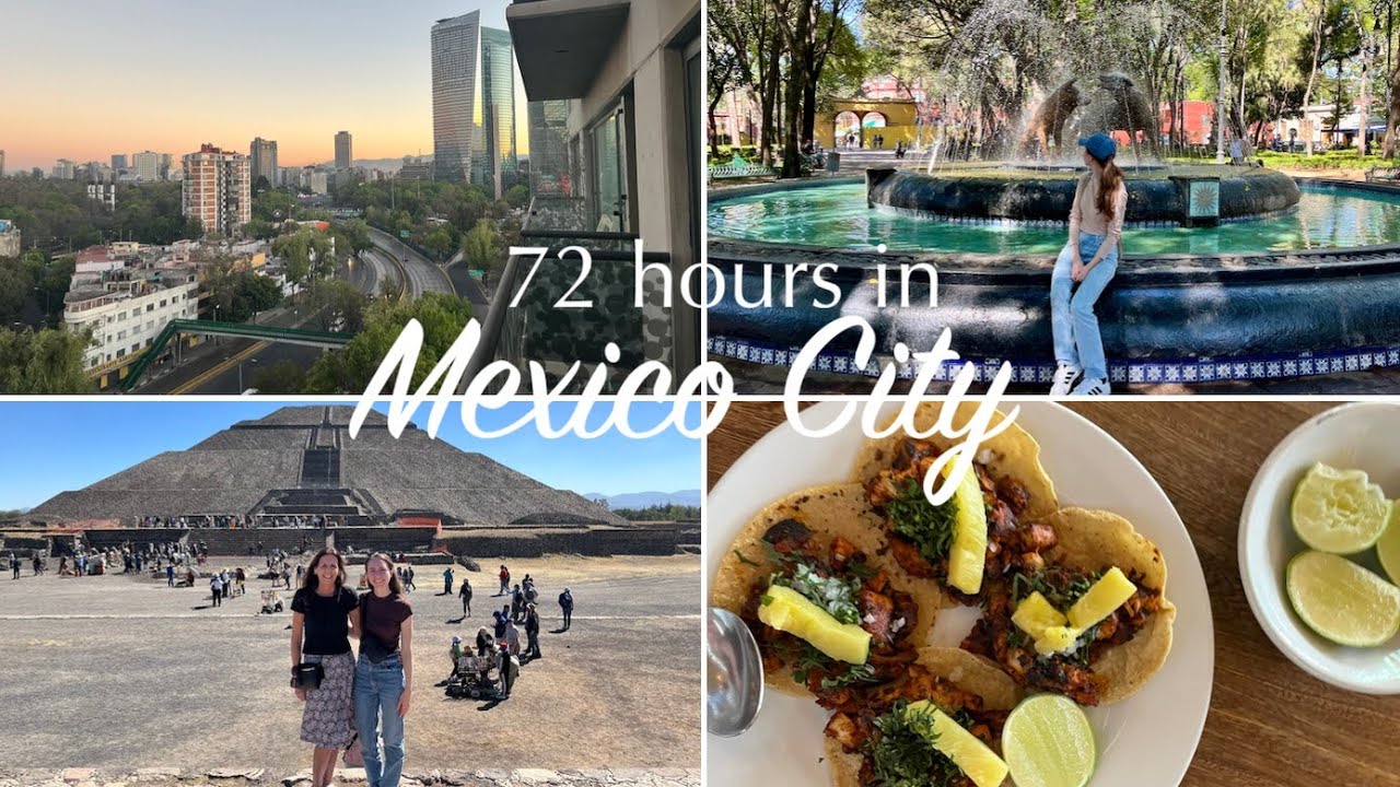 72 hours in mexico city