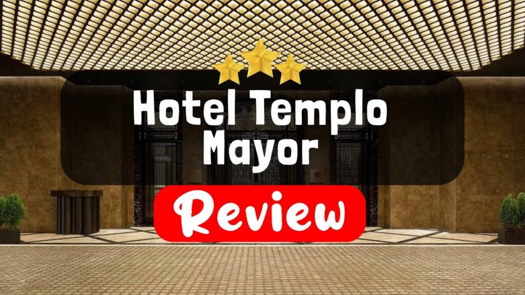 hotel templo mayor mexico city reviews